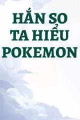 Hắn So Ta Hiểu Pokemon