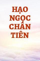 Hạo Ngọc Chân Tiên audio mới nhất