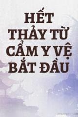 Hết Thảy Từ Cẩm Y Vệ Bắt Đầu audio mới nhất