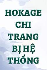 Hokage Chi Trang Bị Hệ Thống