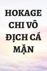 Hokage Chi Vô Địch Cá Mặn