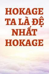 Hokage Ta Là Đệ Nhất Hokage