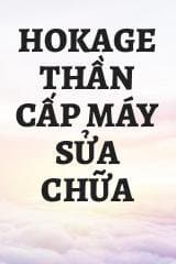 Hokage Thần Cấp Máy Sửa Chữa