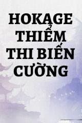 Hokage Thiểm Thi Biến Cường