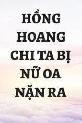 Hồng Hoang Chi Ta Bị Nữ Oa Nặn Ra