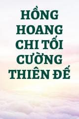 Hồng Hoang Chi Tối Cường Thiên Đế