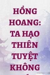 Hồng Hoang: Ta Hạo Thiên Tuyệt Không Thoái Vị