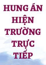 Hung Án Hiện Trường Trực Tiếp audio mới nhất