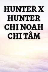 Hunter x Hunter Chi Noah Chi Tâm