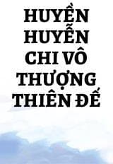 Huyền Huyễn Chi Vô Thượng Thiên Đế audio mới nhất