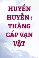Huyền Huyễn : Thăng Cấp Vạn Vật