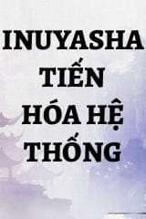 Inuyasha Tiến Hóa Hệ Thống