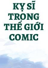 Kỵ Sĩ Trong Thế Giới Comic audio mới nhất