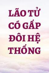 Lão Tử Có Gấp Đôi Hệ Thống audio mới nhất