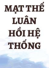 Mạt Thế Luân Hồi Hệ Thống