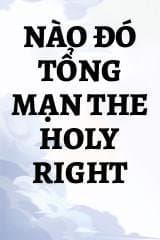 Nào Đó Tổng Mạn The Holy Right