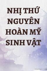 Nhị Thứ Nguyên Hoàn Mỹ Sinh Vật