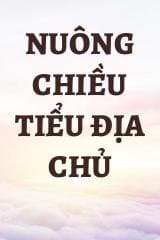 Nuông Chiều Tiểu Địa Chủ