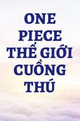 One Piece Thế Giới Cuồng Thú