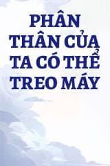 Phân Thân Của Ta Có Thể Treo Máy audio mới nhất