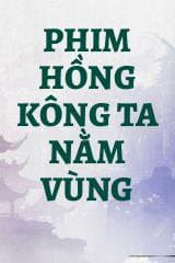 Phim Hồng Kông Ta Nằm Vùng
