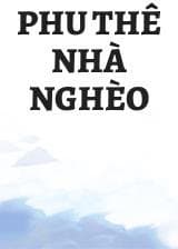 Phu Thê Nhà Nghèo audio mới nhất