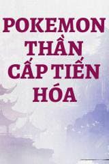 Pokemon Thần Cấp Tiến Hóa