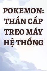 Pokemon: Thần Cấp Treo Máy Hệ Thống