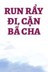 Run Rẩy Đi, Cặn Bã Cha