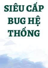 Siêu Cấp Bug Hệ Thống