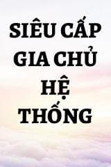 Siêu Cấp Gia Chủ Hệ Thống