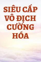 Siêu Cấp Vô Địch Cường Hóa