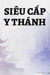 Siêu Cấp Y Thánh