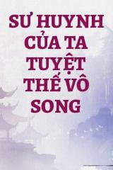 Sư Huynh Của Ta Tuyệt Thế Vô Song audio mới nhất