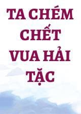 Ta Chém Chết Vua Hải Tặc