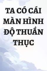 Ta Có Cái Màn Hình Độ Thuần Thục audio mới nhất