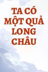 Ta Có Một Quả Long Châu