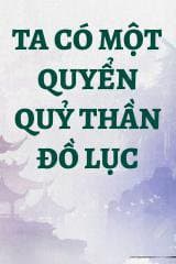 Ta Có Một Quyển Quỷ Thần Đồ Lục audio mới nhất