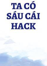 Ta Có Sáu Cái Hack