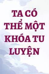 Ta Có Thể Một Khóa Tu Luyện audio mới nhất