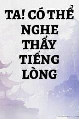 Ta! Có Thể Nghe Thấy Tiếng Lòng audio mới nhất