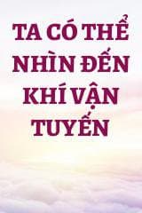 Ta Có Thể Nhìn Đến Khí Vận Tuyến audio mới nhất