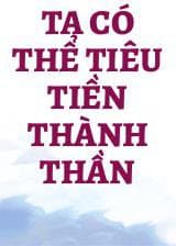 Ta Có Thể Tiêu Tiền Thành Thần audio mới nhất