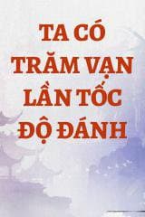Ta Có Trăm Vạn Lần Tốc Độ Đánh