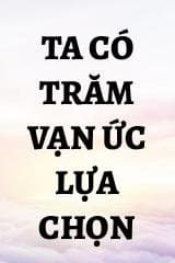 Ta Có Trăm Vạn Ức Lựa Chọn