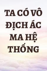 Ta Có Vô Địch Ác Ma Hệ Thống