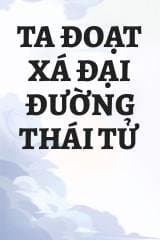 Ta Đoạt Xá Đại Đường Thái Tử audio mới nhất