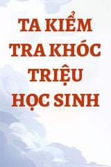 Ta Kiểm Tra Khóc Triệu Học Sinh