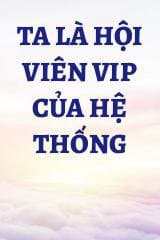 Ta là Hội Viên VIP Của Hệ Thống