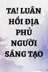 Ta! Luân Hồi Địa Phủ Người Sáng Tạo